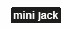 mini jack